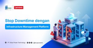 Stop Downtime dengan Infrastructure Management Platform Lenovo BPT