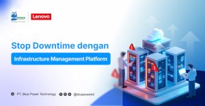 Stop Downtime dengan Infrastructure Management Platform Lenovo BPT